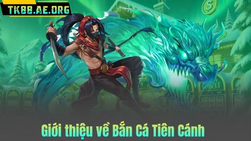Giới thiệu về Bắn Cá Tiên Cánh