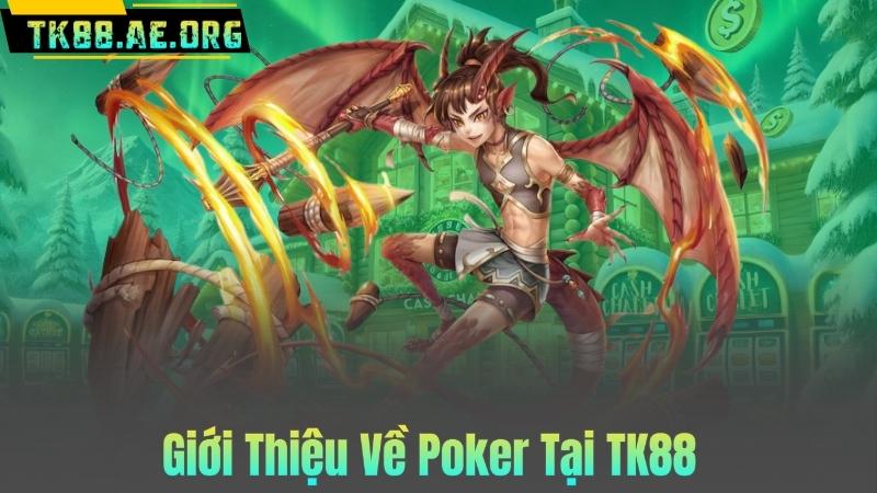 Giới Thiệu Về Poker Tại TK88