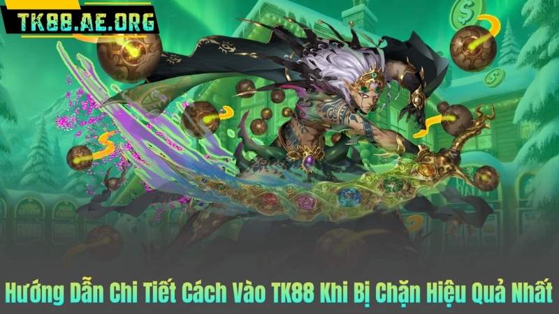 Hướng Dẫn Chi Tiết Cách Vào TK88 Khi Bị Chặn Hiệu Quả Nhất
