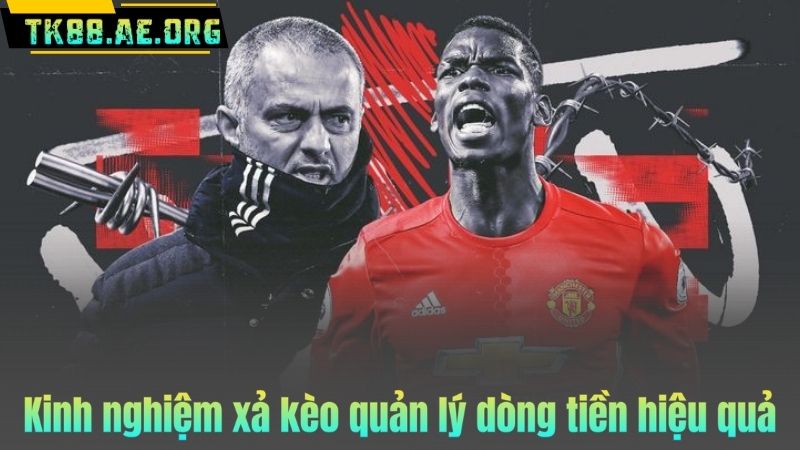 Kinh nghiệm xả kèo quản lý dòng tiền hiệu quả