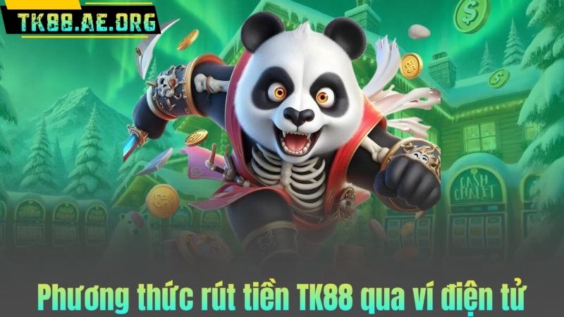 Phương thức rút tiền TK88 qua ví điện tử