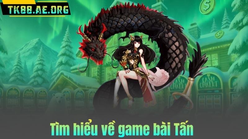 Tìm hiểu về game bài Tấn