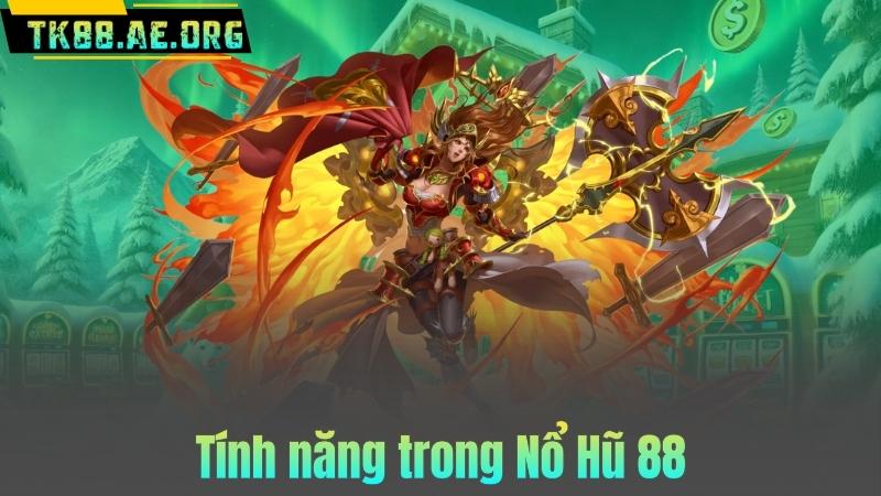 Tính năng trong Nổ Hũ 88