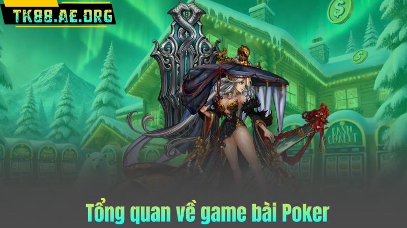 Tổng quan về game bài Poker