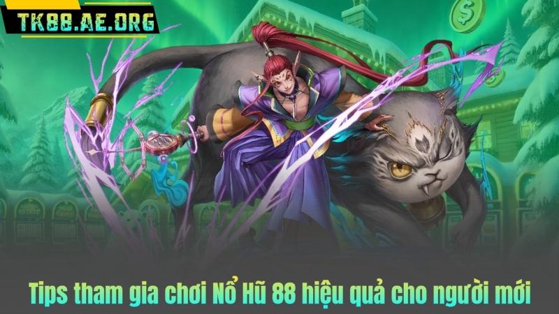 Tips tham gia chơi Nổ Hũ 88 hiệu quả cho người mới