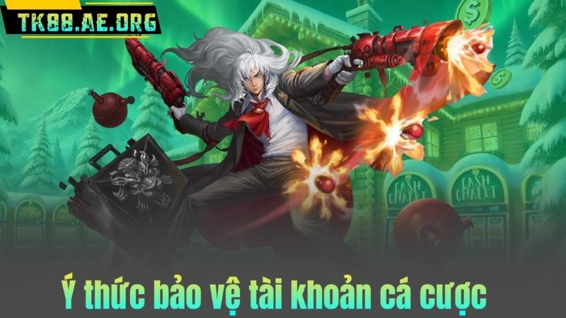 Ý thức bảo vệ tài khoản cá cược